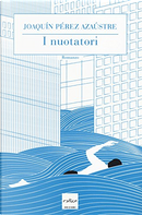 I nuotatori by Joaquín Pérez Azaústre