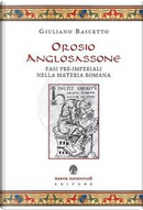 Orosio anglosassone. Fasi pre-imperiali nella materia romana by Giuliano Bascetto