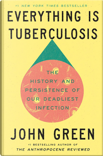 Everything Is Tuberculosis by John Green