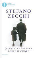 Quando ci batteva forte il cuore by Stefano Zecchi
