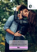 Le paure del cuore by Silvia Bortoli