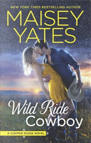 Wild Ride Cowboy by Maisey Yates
