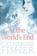At the World's End by Catherine Fisher
