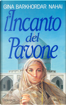 L'incanto del pavone by Gina Barkhordar Nahai
