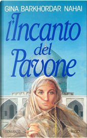 L'incanto del pavone by Gina Barkhordar Nahai