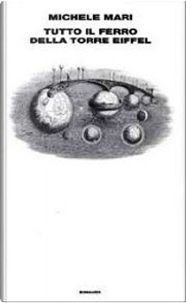 Tutto il ferro della torre Eiffel by Michele Mari