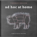 Ad Hoc at Home by Thomas Keller