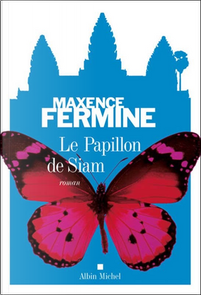 Le papillon de Siam by Maxence Fermine