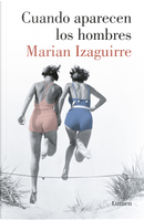 Cuando aparecen los hombres by Marian Izaguirre