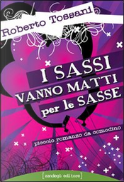 I sassi vanno matti per le sasse by Roberto Tossani