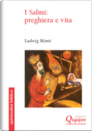 I Salmi:preghiera e vita by Ludwig Monti