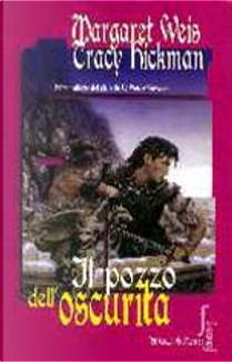Il pozzo dell'oscurità by Margaret Weis, Tracy Hickman