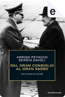 Dal Gran consiglio al Gran Sasso by Arrigo Petacco, Sergio Zavoli