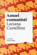 Amori comunisti by Luciana Castellina