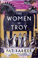 The women of Troy by Pat Barker