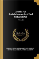Archiv Für Sozialwissenschaft Und Sozialpolitik; Volume 26 by Werner Sombart