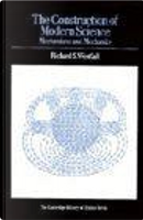 The Construction of Modern Science by Richard S. Westfall