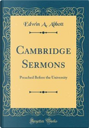 Cambridge Sermons by Edwin A. Abbott