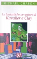 Le fantastiche avventure di Kavalier e Clay by Michael Chabon