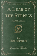 A Lear of the Steppes by Ivan Turgenev