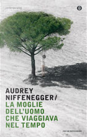 La moglie dell'uomo che viaggiava nel tempo by Audrey Niffenegger
