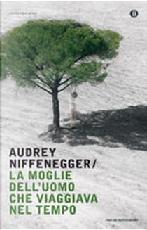 La moglie dell'uomo che viaggiava nel tempo by Audrey Niffenegger
