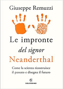 Le impronte del signor Neanderthal by Giuseppe Remuzzi