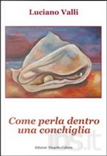 Come perla dentro una conchiglia by Luciano Valli