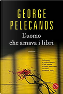 L'uomo che amava i libri by George P. Pelecanos
