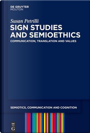 Sign Studies and Semioethics by Susan Petrilli