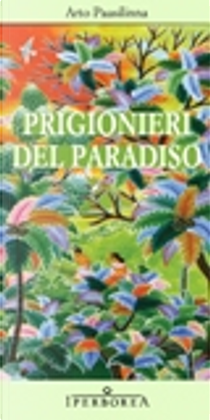 Prigionieri del paradiso by Arto Paasilinna