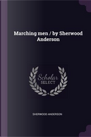 Marching Men / By Sherwood Anderson by Sherwood Anderson