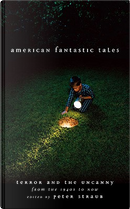 American Fantastic Tales, Vol. 2 by Charles Beaumont, Donald Wandrei, Fritz Leiber, Jack Snow, Jane Rice, Jerome Bixby, Joe Hill, Joy Carol Oates, M. Rickert, Paul Bowles, Poppy Z. Brite, Ray Bradbury, Richard Matheson, Shirley Jackson, Stephen King, Steven Millhauser, Thomas Ligotti, Truman Capote