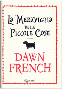 La meraviglia delle piccole cose by Dawn French