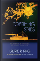 Dreaming Spies (A Mary Russell & Sherlock Holmes Mystery Book 13) by Laurie R. King