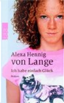 Ich habe einfach Glück by Alexa Hennig von Lange