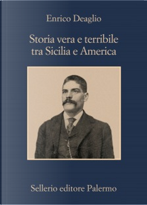 Storia vera e terribile tra Sicilia e America by Enrico Deaglio
