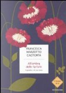 All'ombra delle farfalle by Francesca Marzotto Caotorta