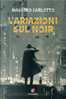 Variazioni sul noir by Massimo Carlotto