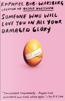Someone Who Will Love You in All Your Damaged Glory by Raphael Bob-Waksberg