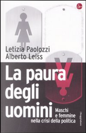 La paura degli uomini. Maschi e femmine nella crisi della politica by Alberto Leiss, Letizia Paolozzi