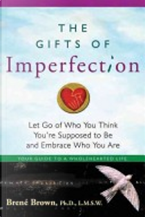 The Gifts of Imperfection by C. Brené Brown
