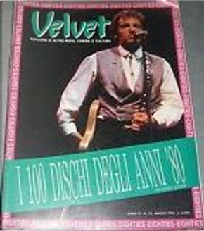 Velvet n.18 (marzo 1990) by Alessandro Andolina, Alessandro Camon, Davide Sapienza, Eddy Cilìa, Elliott Murphy, Ermanno Labianca, Federico Guglielmi, Marco De Dominicis, Massimo Cotto, Maurizio Bianchini, Maurizio Favot, Paolo Ferrari, Patrizio Nissirio, Peter Sarram, Pietro A. Corsini, Riccardo Bonanni, Valerio Corzani Velvet n.18 (marzo 1990) by Alessandro Andolina, Alessandro Camon, Davide Sapienza, Eddy Cilìa, Elliott Murphy, Ermanno Labianca, Federico Guglielmi, Marco De Dominicis, Massimo Cotto, Maurizio Bianchini, Maurizio Favot, Paolo Ferrari, Patrizio Nissirio, Peter Sarram, Pietro A. Corsini, Riccardo Bonanni, Valerio Corzani