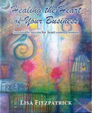 Healing the Heart of Your Business by Lisa Fitzpatrick