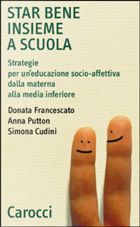 Star bene insieme a scuola by Anna Putton, Cudini Simona, Donata Francescato