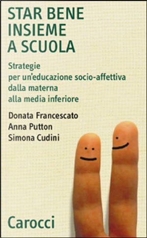 Star bene insieme a scuola by Anna Putton, Donata Francescato, Simona Cudini
