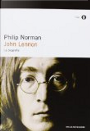 John Lennon. La biografia by Philip Norman