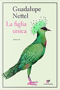 La figlia unica by Guadalupe Nettel
