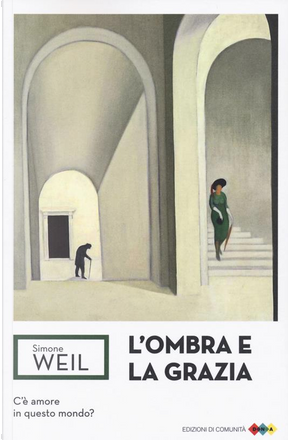 L'ombra e la grazia by Simone Weil