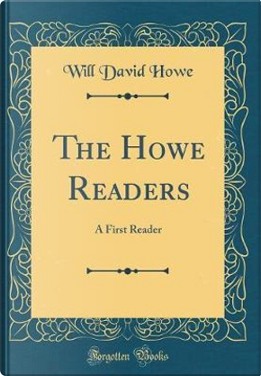 The Howe Readers by Will David Howe